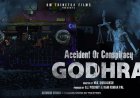 हिंदी फ़िल्म “एक्सीडेंट ऑर कांस्पिरेसी गोधरा” अनाउंसमेंट टीजर लाँच